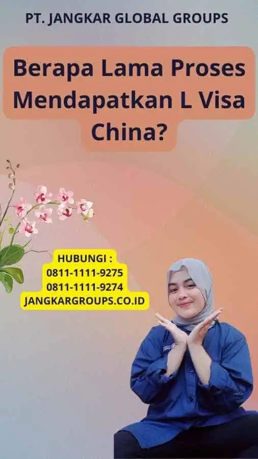 Berapa Lama Proses Mendapatkan L Visa China?