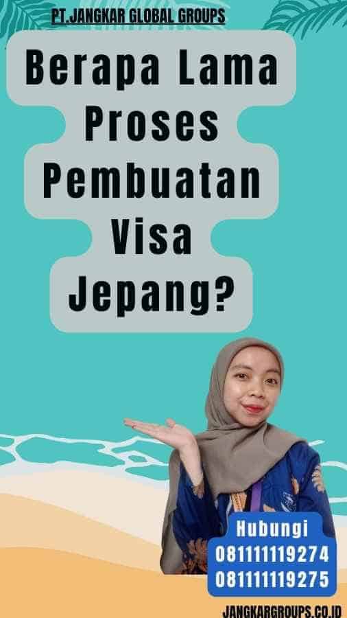 Berapa Lama Proses Pembuatan Visa Jepang