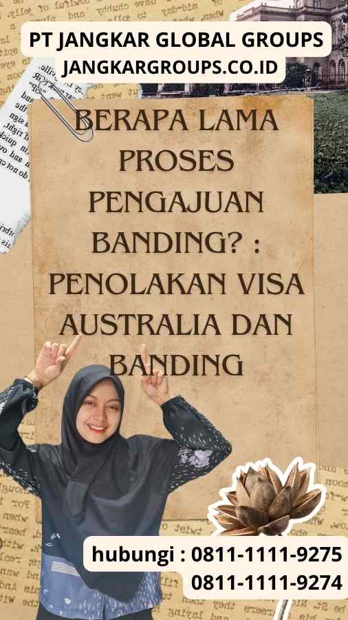 Berapa Lama Proses Pengajuan Banding Penolakan Visa Australia Dan Banding