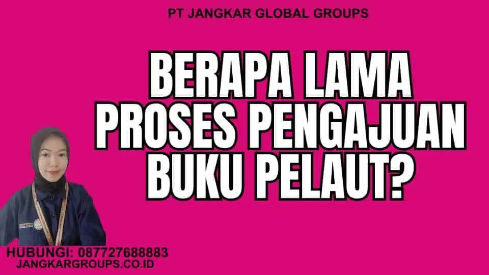 Berapa Lama Proses Pengajuan Buku Pelaut?