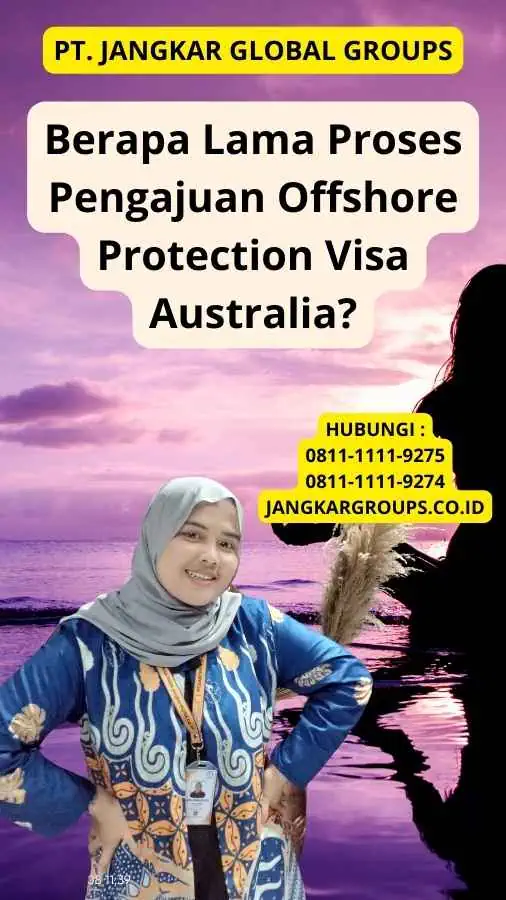 Berapa Lama Proses Pengajuan Offshore Protection Visa Australia?