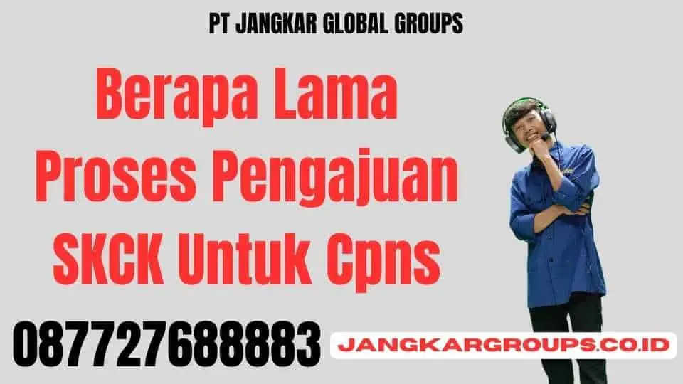 Berapa Lama Proses Pengajuan SKCK Untuk Cpns