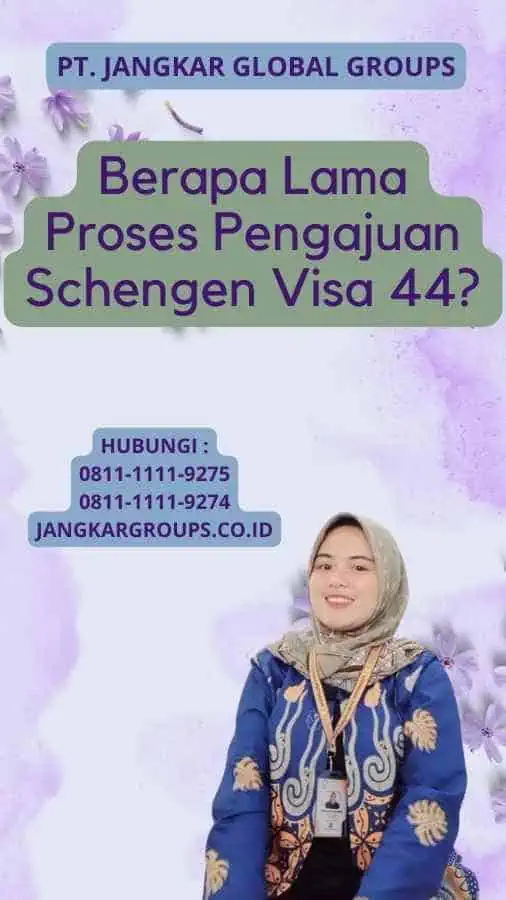 Berapa Lama Proses Pengajuan Schengen Visa 44?