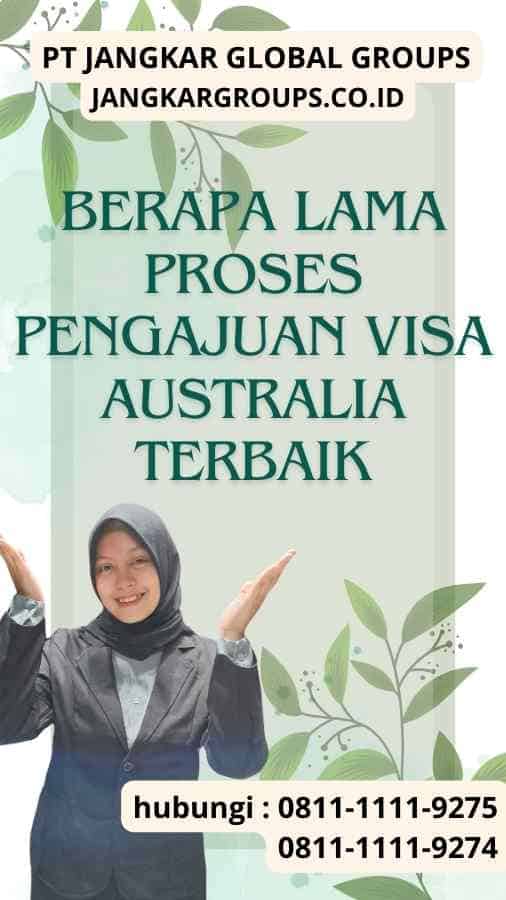 Berapa Lama Proses Pengajuan Visa Australia Terbaik