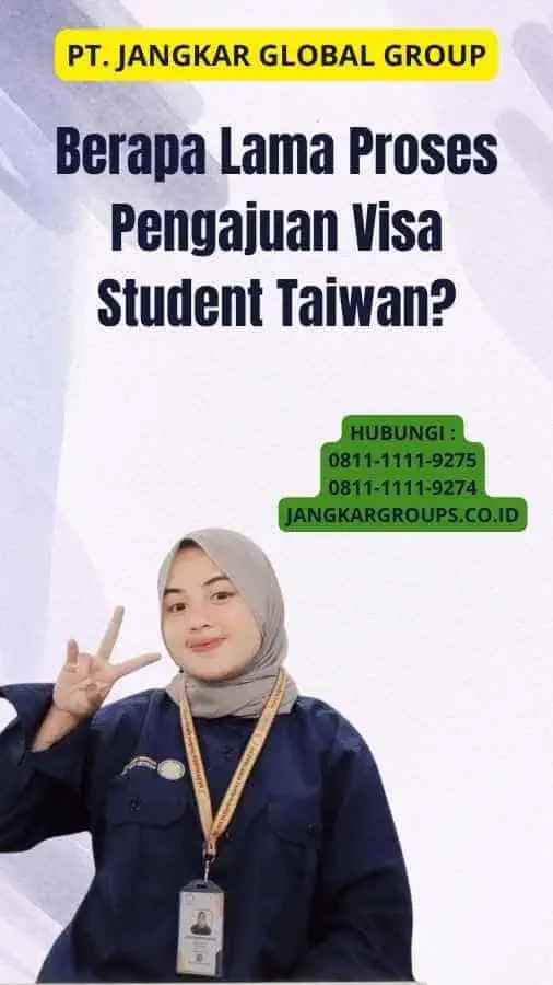 Berapa Lama Proses Pengajuan Visa Student Taiwan?