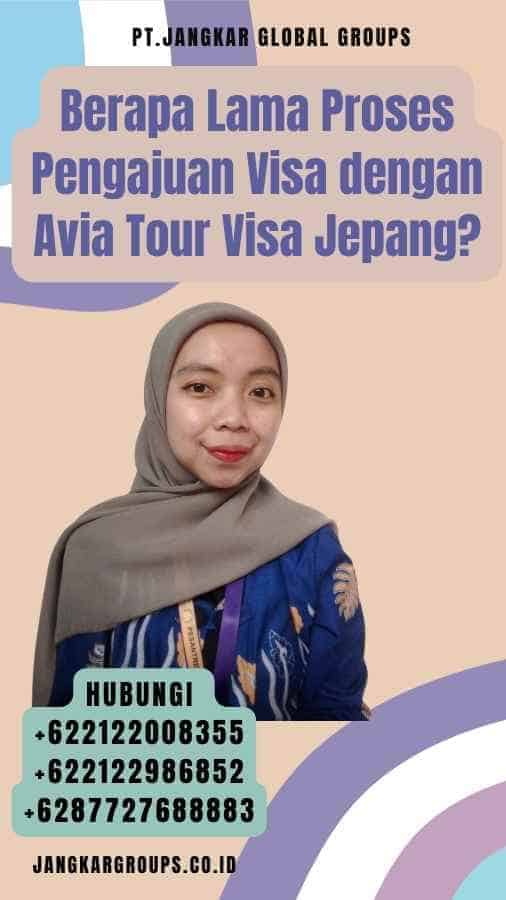 Berapa Lama Proses Pengajuan Visa dengan Avia Tour Visa Jepang