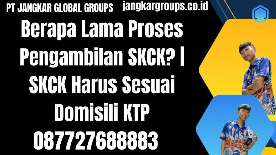 Berapa Lama Proses Pengambilan SKCK SKCK Harus Sesuai Domisili KTP