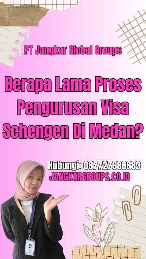 Berapa Lama Proses Pengurusan Visa Schengen Di Medan