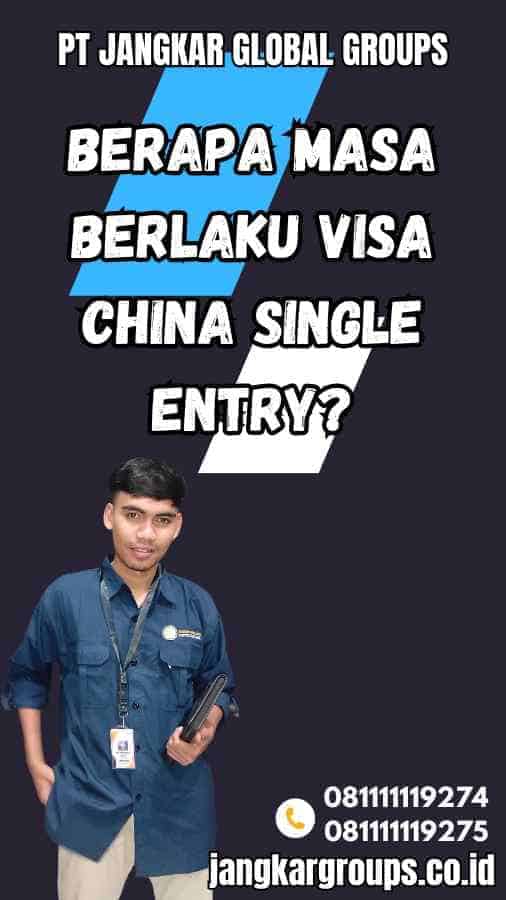 Berapa Masa Berlaku Visa China Single Entry?