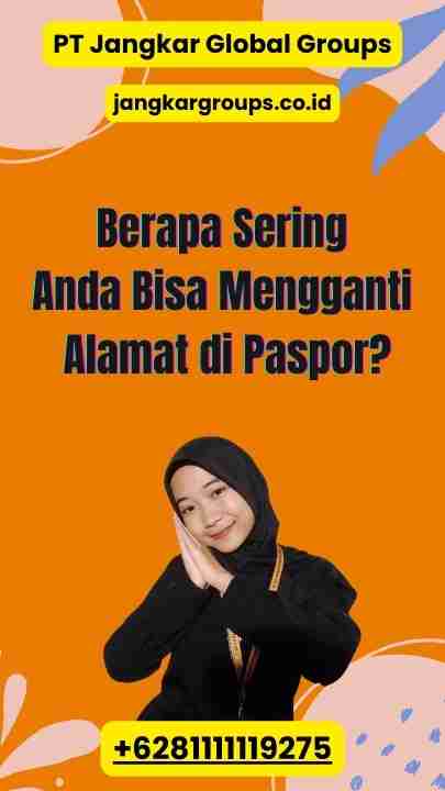 Berapa Sering Anda Bisa Mengganti Alamat di Paspor?