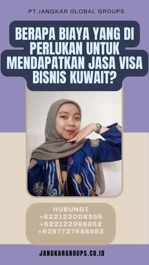 Berapa biaya yang di perlukan untuk mendapatkan Jasa Visa Bisnis Kuwait