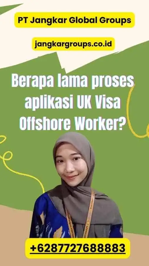 Berapa lama proses aplikasi UK Visa Offshore Worker?