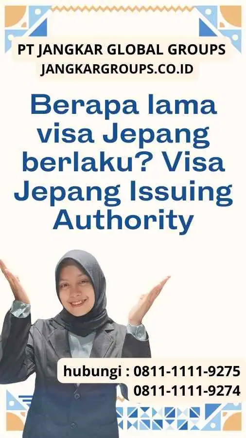 Berapa lama visa Jepang berlaku Visa Jepang Issuing Authority