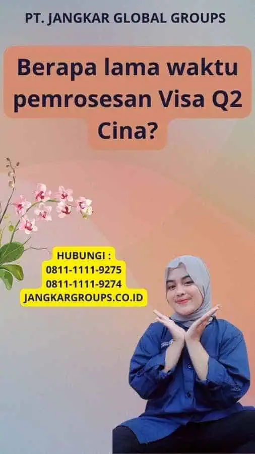 Berapa lama waktu pemrosesan Visa Q2 Cina?