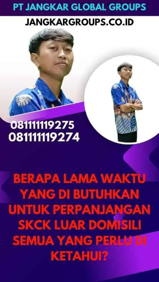 Berapa lama waktu yang di butuhkan untuk Perpanjangan SKCK Luar Domisili Semua yang Perlu Di ketahui