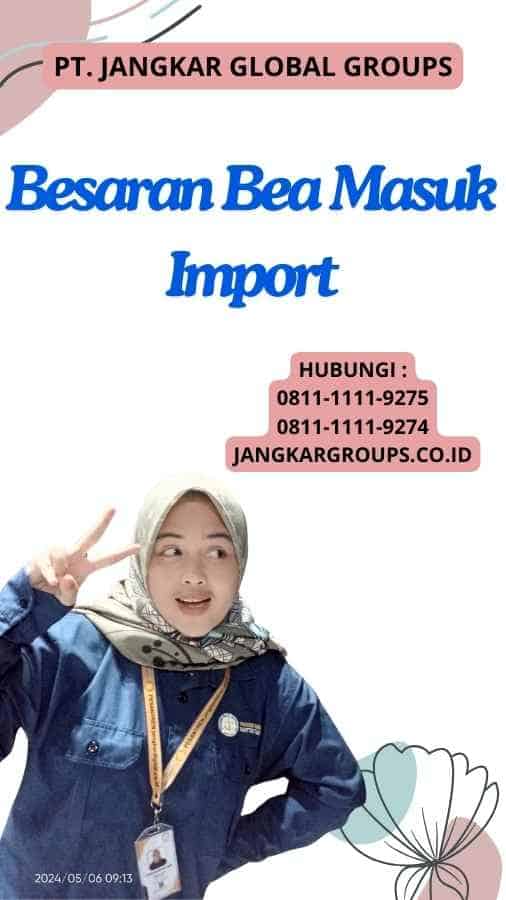 Besaran Bea Masuk Import