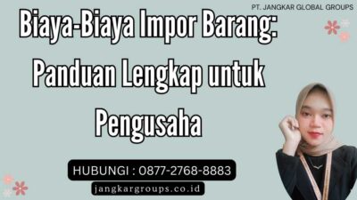 Biaya-Biaya Impor Barang Panduan Lengkap untuk Pengusaha