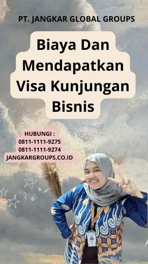 Biaya Dan Mendapatkan Visa Kunjungan Bisnis