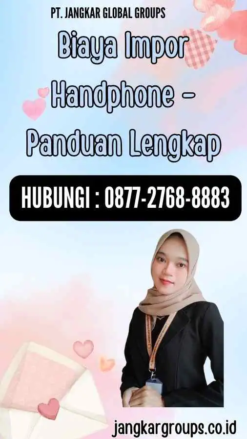 Biaya Impor Handphone - Panduan Lengkap