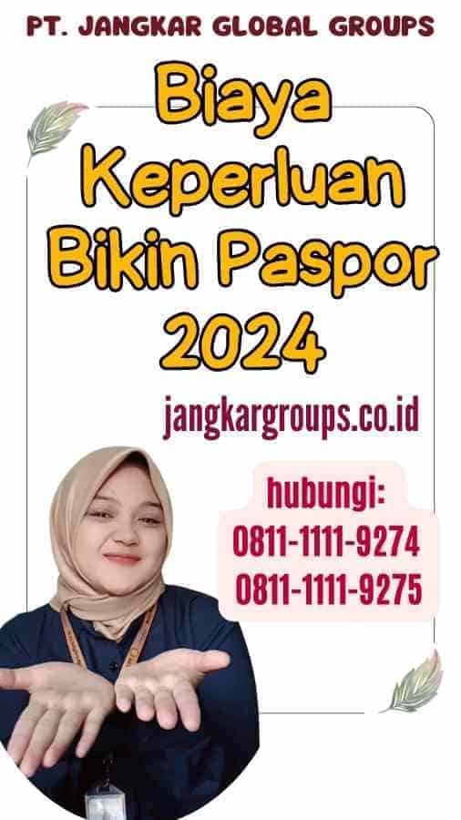 Biaya Keperluan Bikin Paspor 2024