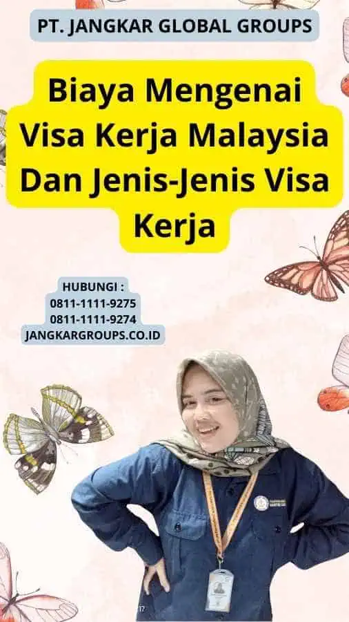 Biaya Mengenai Visa Kerja Malaysia Dan Jenis-Jenis Visa Kerja