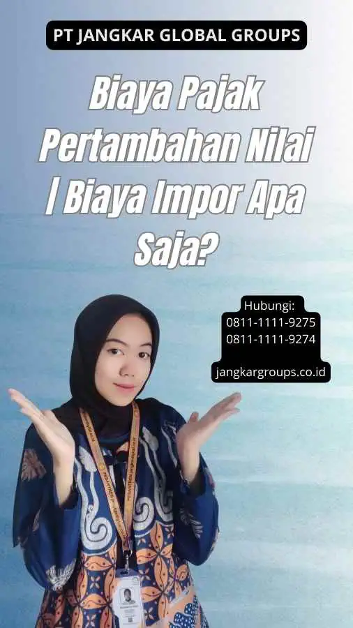 Biaya Pajak Pertambahan Nilai Biaya Impor Apa Saja