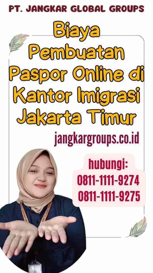 Biaya Pembuatan Paspor Online di Kantor Imigrasi Jakarta Timur