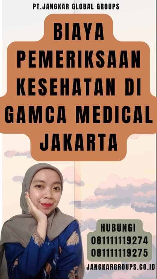 Biaya Pemeriksaan Kesehatan di Gamca Medical Jakarta