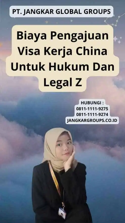 Biaya Pengajuan Visa Kerja China Untuk Hukum Dan Legal Z