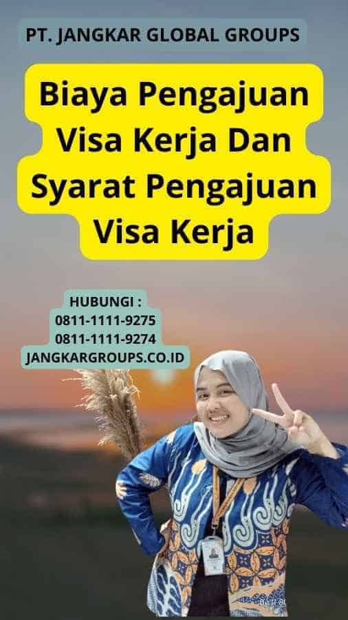 Biaya Pengajuan Visa Kerja Dan Syarat Pengajuan Visa Kerja