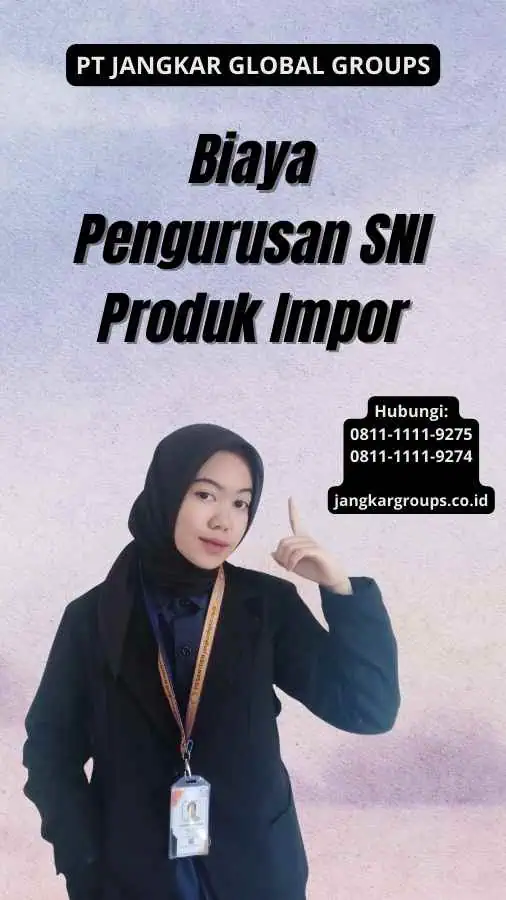 Biaya Pengurusan SNI Produk Impor