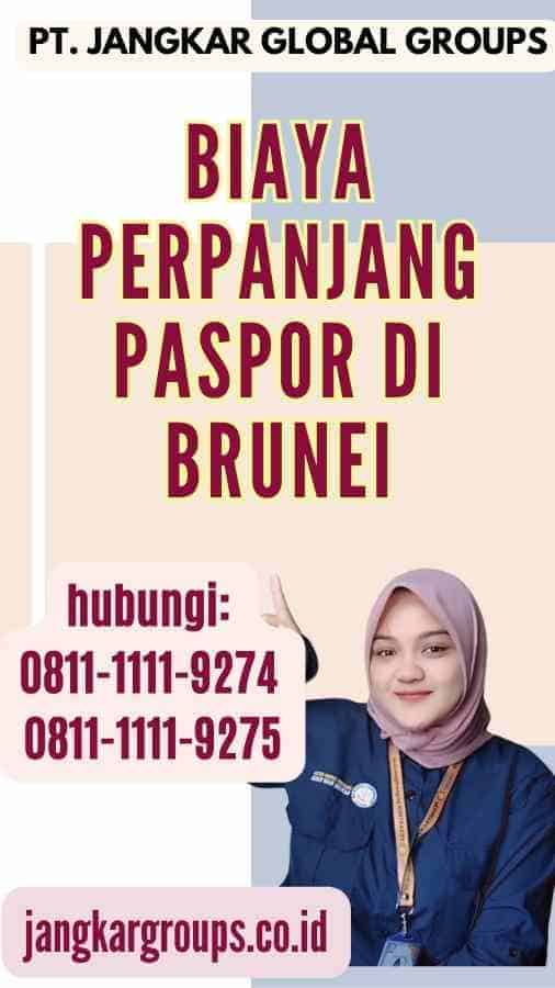 Biaya Perpanjang Paspor Di Brunei