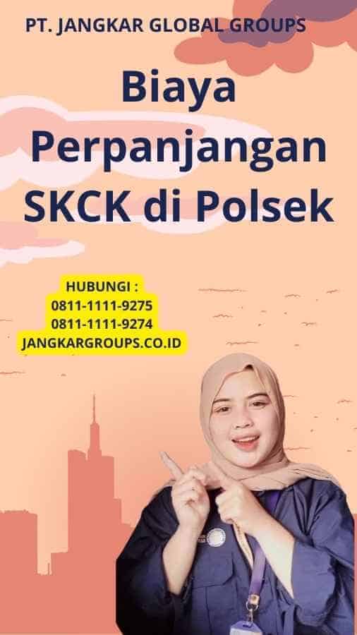 Biaya Perpanjangan SKCK di Polsek