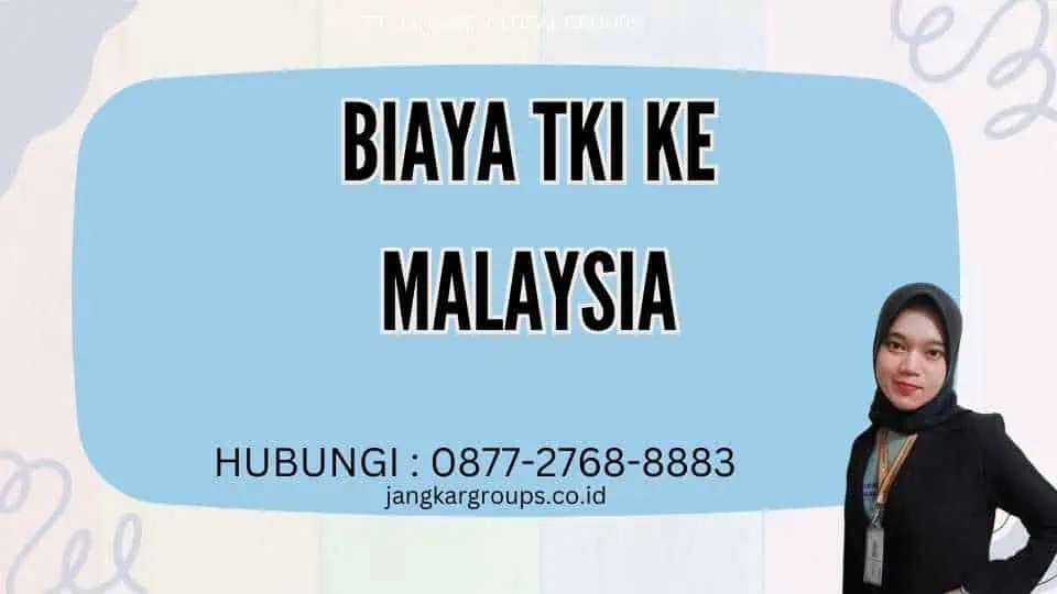 Biaya TKI Ke Malaysia