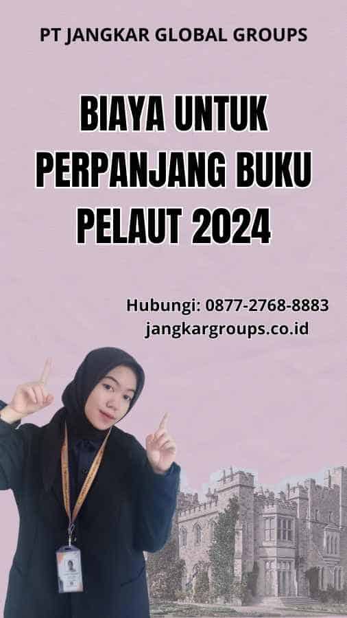 Biaya Untuk Perpanjang Buku Pelaut 2024