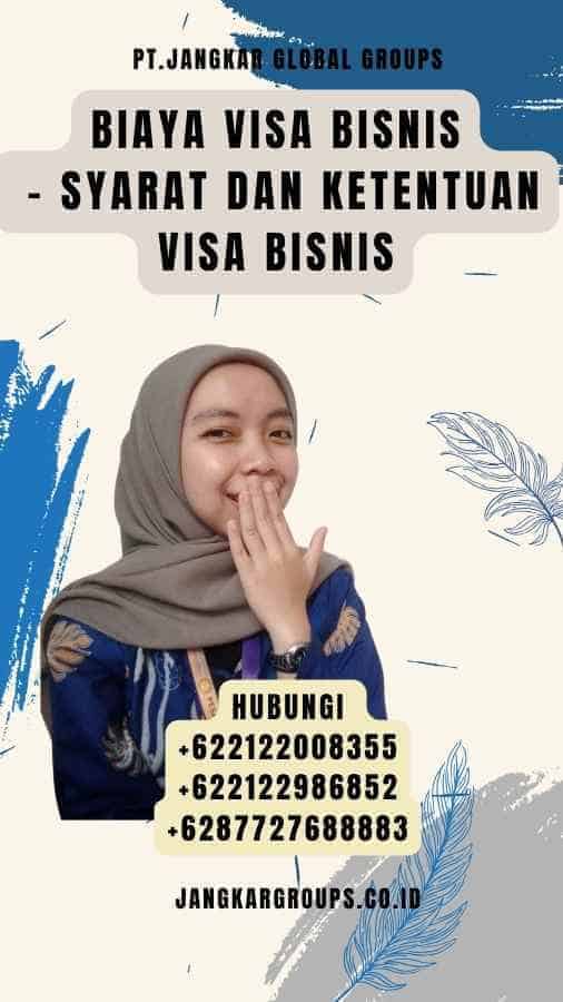 Biaya Visa Bisnis - Syarat Dan Ketentuan Visa Bisnis