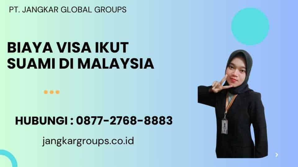 Biaya Visa Ikut Suami Di Malaysia