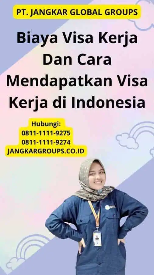 Biaya Visa Kerja Dan Cara Mendapatkan Visa Kerja di Indonesia