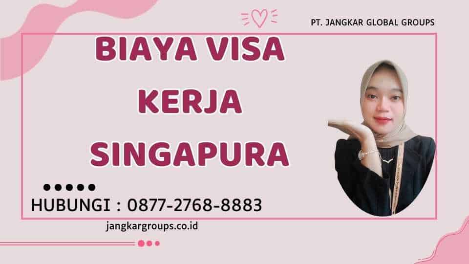 Biaya Visa Kerja Singapura