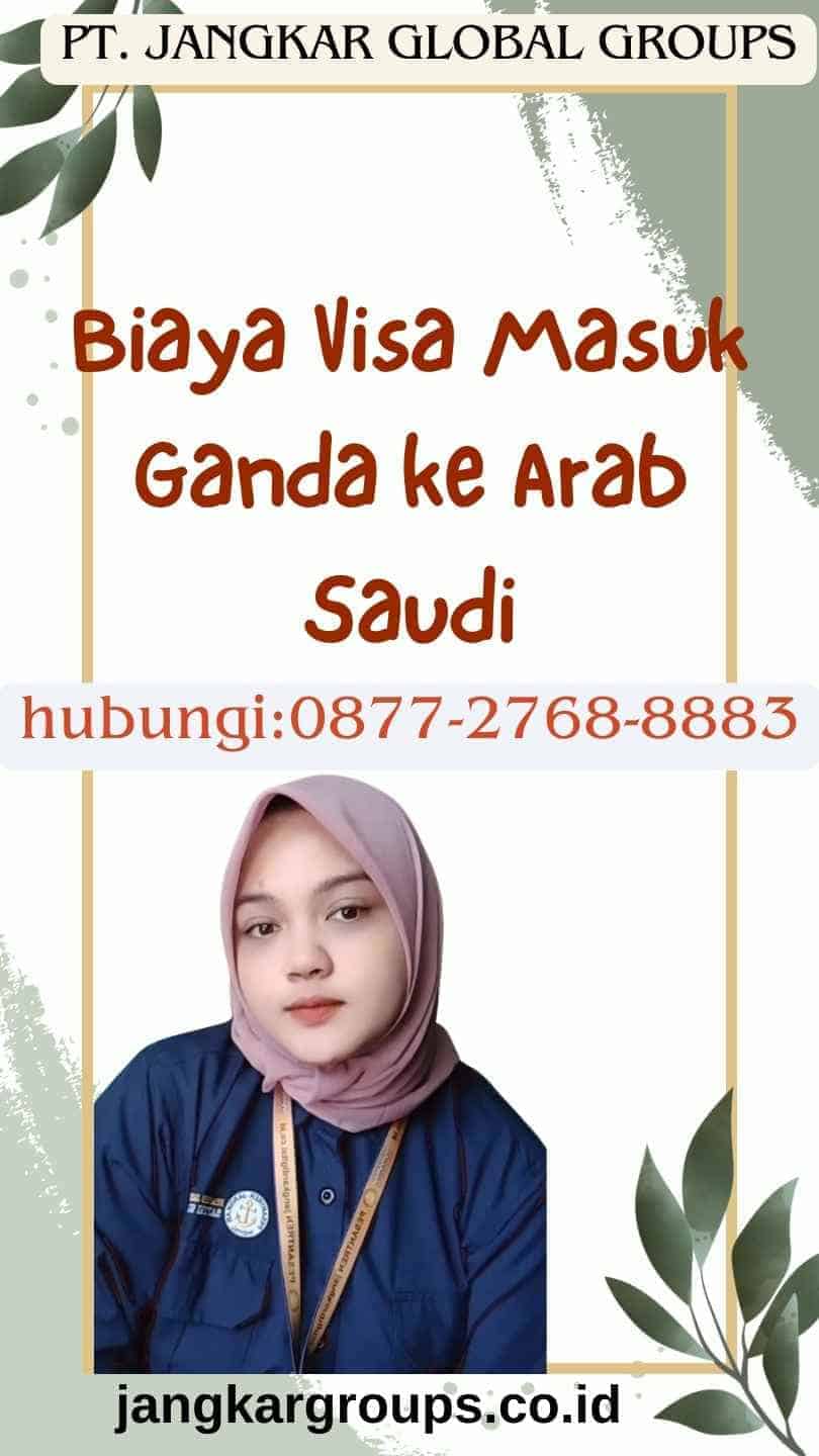 Biaya Visa Masuk Ganda ke Arab Saudi