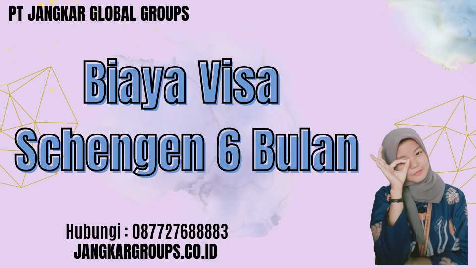 Biaya Visa Schengen 6 Bulan