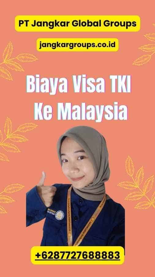 Biaya Visa TKI Ke Malaysia