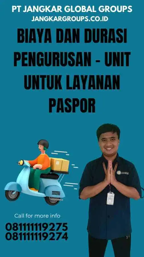 Biaya dan Durasi Pengurusan - Unit Untuk Layanan Paspor