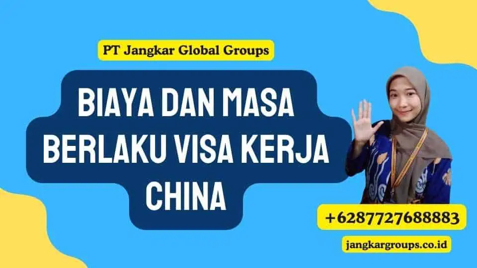 Biaya dan Masa Berlaku Visa Kerja China