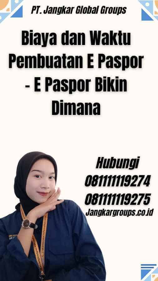 Biaya dan Waktu Pembuatan E Paspor - E Paspor Bikin Dimana