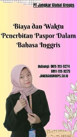 Biaya dan Waktu Penerbitan Paspor Dalam Bahasa Inggris