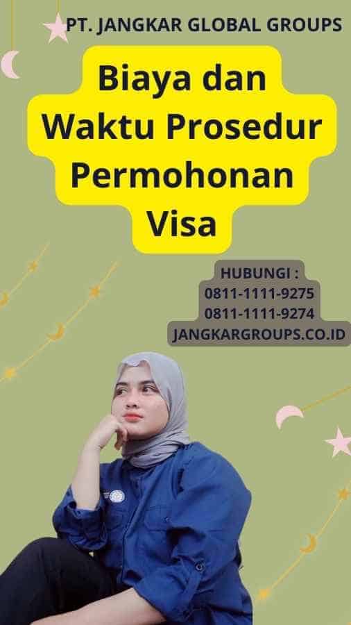 Biaya dan Waktu Prosedur Permohonan Visa