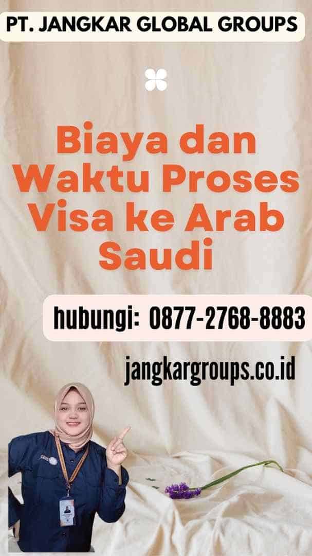 Biaya dan Waktu Proses Visa ke Arab Saudi