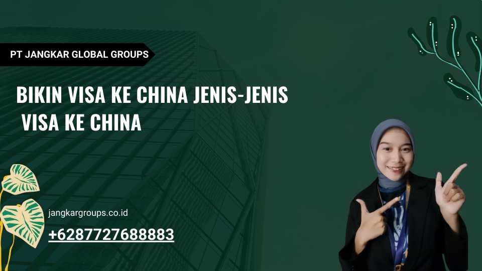 Bikin Visa Ke China Jenis-Jenis Visa Ke China