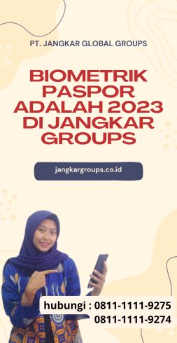 Biometrik Paspor Adalah 2023 di Jangkar Groups